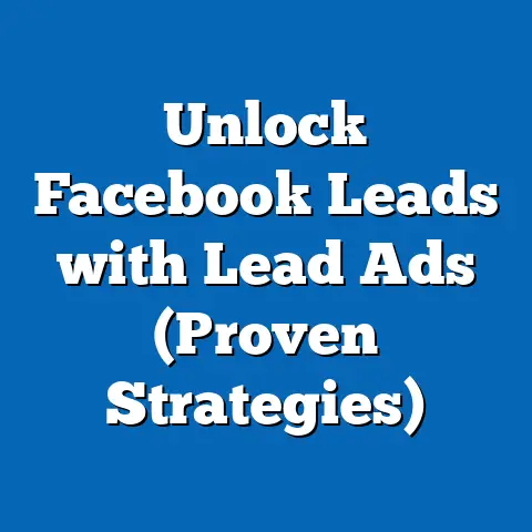 Unlock Facebook Leads with Lead Ads  (Proven Strategies)