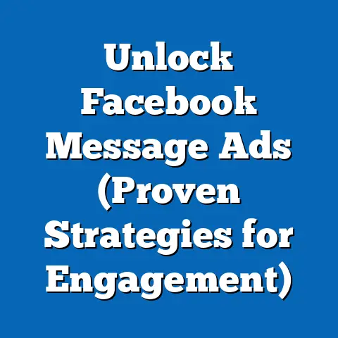 Unlock Facebook Message Ads  (Proven Strategies for Engagement)