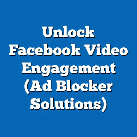 Unlock Facebook Video Engagement  (Ad Blocker Solutions)