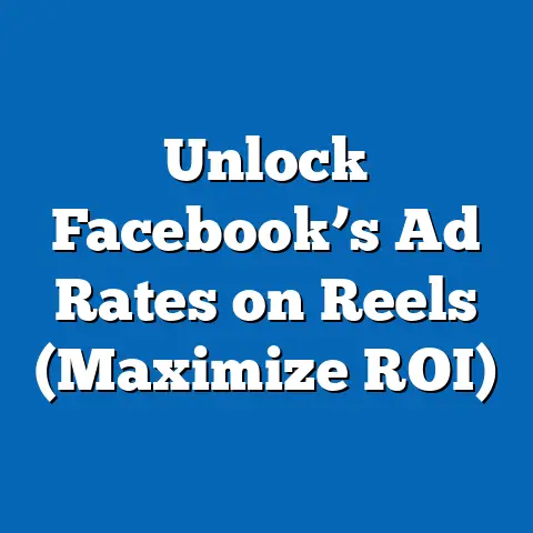 Unlock Facebook’s Ad Rates on Reels  (Maximize ROI)