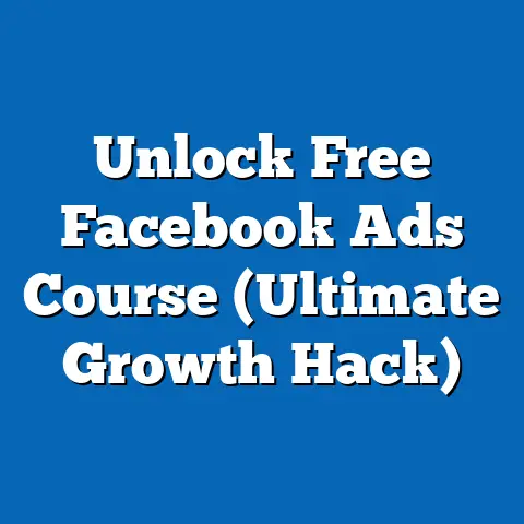 Unlock Free Facebook Ads Course  (Ultimate Growth Hack)