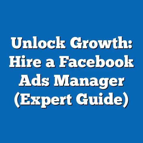 Unlock Growth: Hire a Facebook Ads Manager  (Expert Guide)