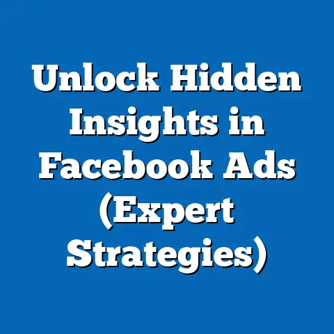 Unlock Hidden Insights in Facebook Ads  (Expert Strategies)