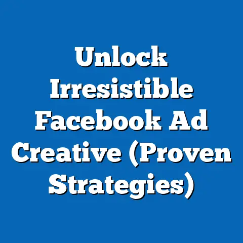 Unlock Irresistible Facebook Ad Creative  (Proven Strategies)