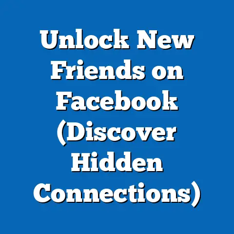Unlock New Friends on Facebook  (Discover Hidden Connections)