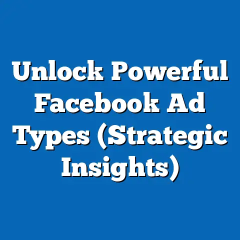 Unlock Powerful Facebook Ad Types  (Strategic Insights)