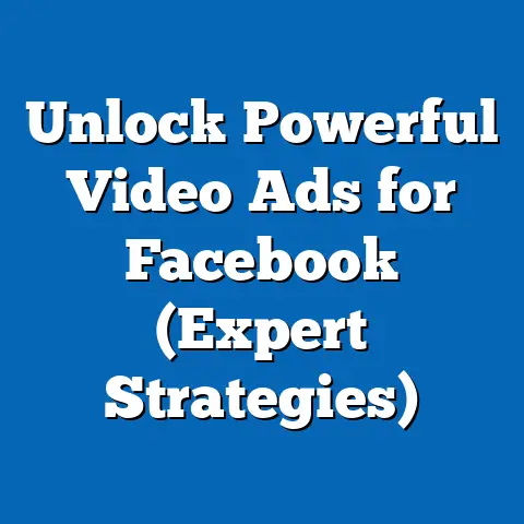 Unlock Powerful Video Ads for Facebook  (Expert Strategies)
