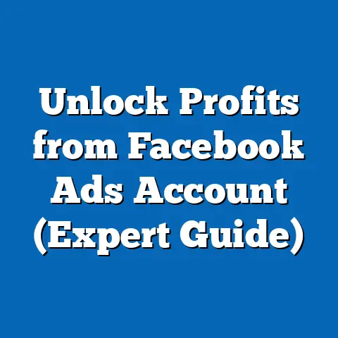 Unlock Profits from Facebook Ads Account  (Expert Guide)