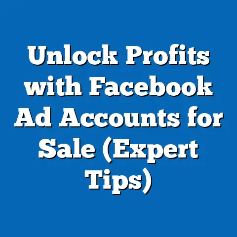 Unlock Profits with Facebook Ad Accounts for Sale  (Expert Tips)
