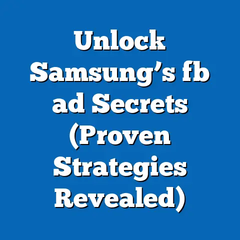 Unlock Samsung’s fb ad Secrets (Proven Strategies Revealed)