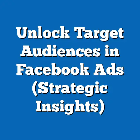 Unlock Target Audiences in Facebook Ads  (Strategic Insights)