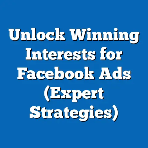 Unlock Winning Interests for Facebook Ads  (Expert Strategies)
