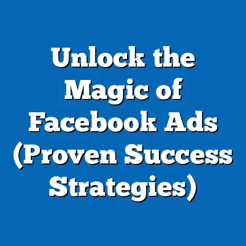Unlock the Magic of Facebook Ads  (Proven Success Strategies)