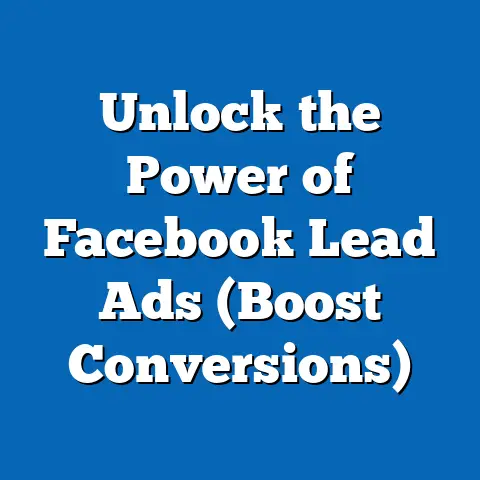 Unlock the Power of Facebook Lead Ads  (Boost Conversions)