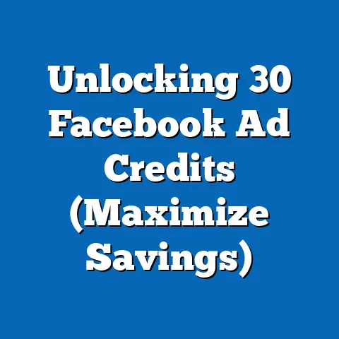 Unlocking 30 Facebook Ad Credits  (Maximize Savings)