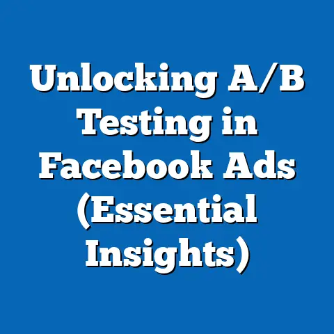 Unlocking A/B Testing in Facebook Ads  (Essential Insights)