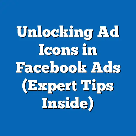 Unlocking Ad Icons in Facebook Ads  (Expert Tips Inside)