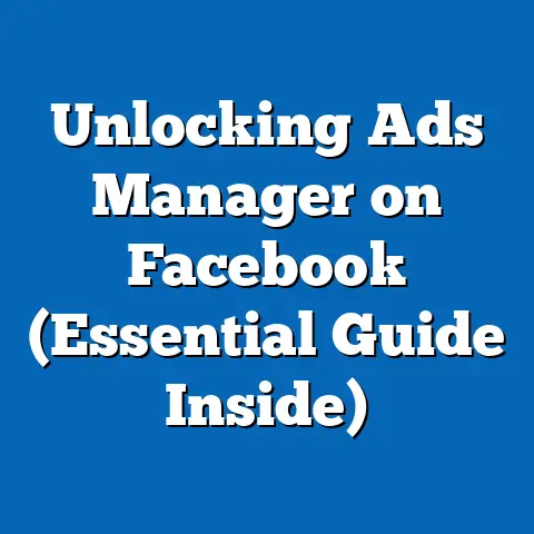 Unlocking Ads Manager on Facebook  (Essential Guide Inside)