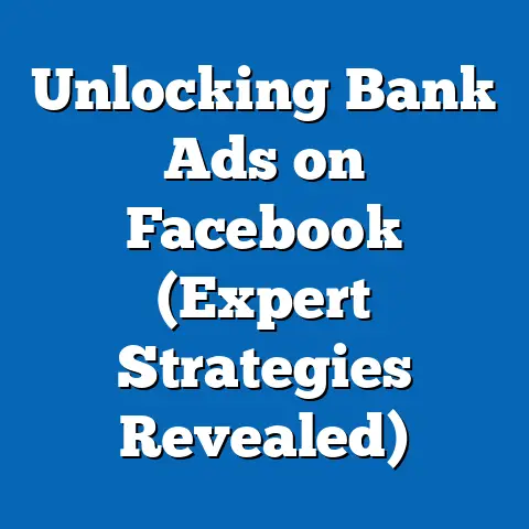 Unlocking Bank Ads on Facebook  (Expert Strategies Revealed)