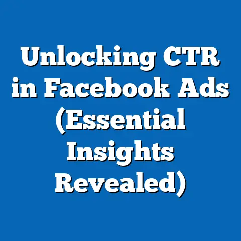 Unlocking CTR in Facebook Ads  (Essential Insights Revealed)