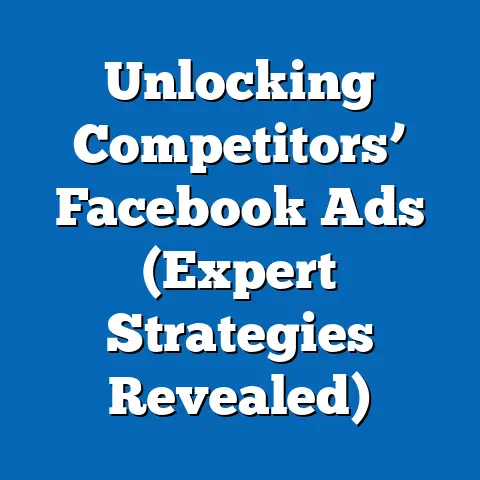 Unlocking Competitors’ Facebook Ads  (Expert Strategies Revealed)