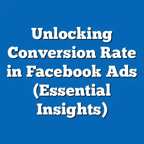Unlocking Conversion Rate in Facebook Ads  (Essential Insights)