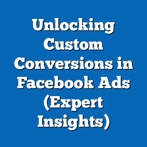 Unlocking Custom Conversions in Facebook Ads  (Expert Insights)