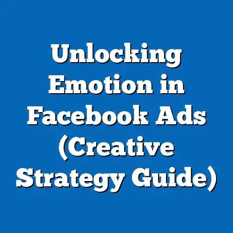Unlocking Emotion in Facebook Ads  (Creative Strategy Guide)