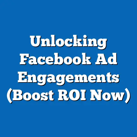 Unlocking Facebook Ad Engagements  (Boost ROI Now)