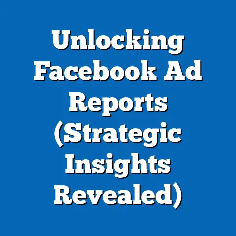 Unlocking Facebook Ad Reports  (Strategic Insights Revealed)