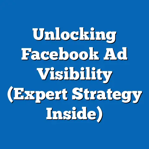 Unlocking Facebook Ad Visibility  (Expert Strategy Inside)