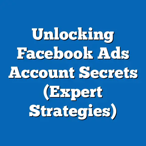 Unlocking Facebook Ads Account Secrets  (Expert Strategies)