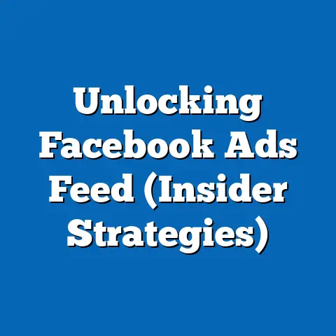 Unlocking Facebook Ads Feed  (Insider Strategies)