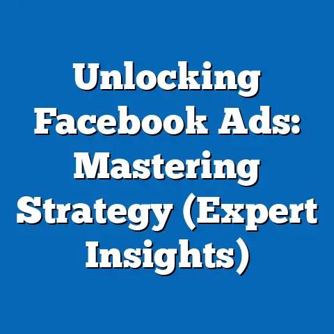 Unlocking Facebook Ads: Mastering Strategy  (Expert Insights)