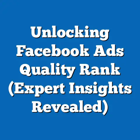 Unlocking Facebook Ads Quality Rank  (Expert Insights Revealed)