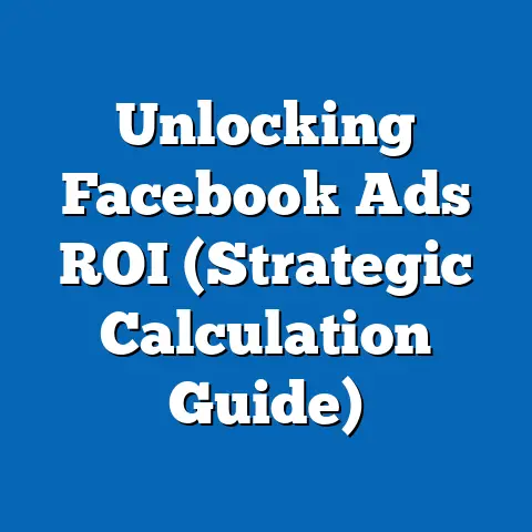 Unlocking Facebook Ads ROI  (Strategic Calculation Guide)