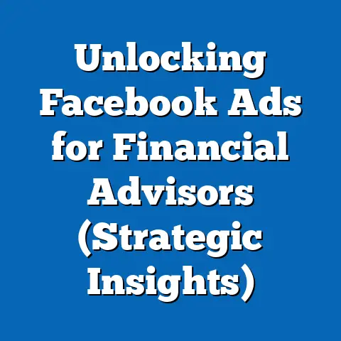 Unlocking Facebook Ads for Financial Advisors  (Strategic Insights)