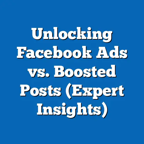 Unlocking Facebook Ads vs. Boosted Posts  (Expert Insights)
