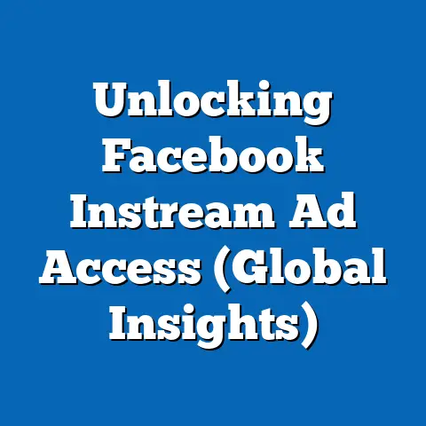 Unlocking Facebook Instream Ad Access  (Global Insights)