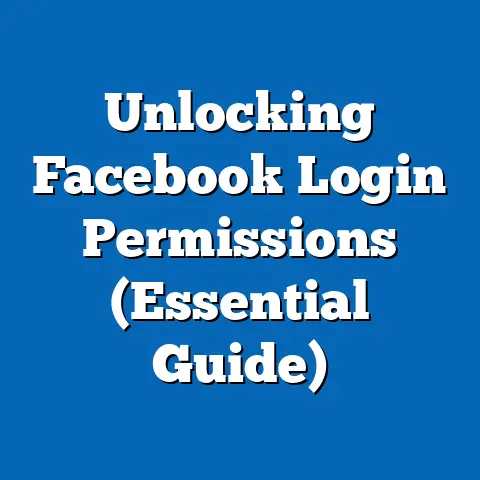 Unlocking Facebook Login Permissions  (Essential Guide)