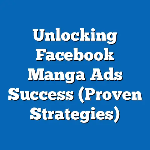 Unlocking Facebook Manga Ads Success  (Proven Strategies)