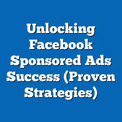 Unlocking Facebook Sponsored Ads Success  (Proven Strategies)