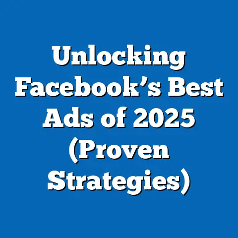 Unlocking Facebook’s Best Ads of 2025  (Proven Strategies)