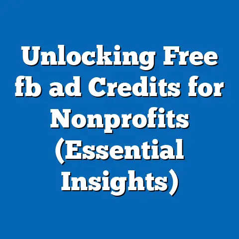 Unlocking Free fb ad Credits for Nonprofits (Essential Insights)