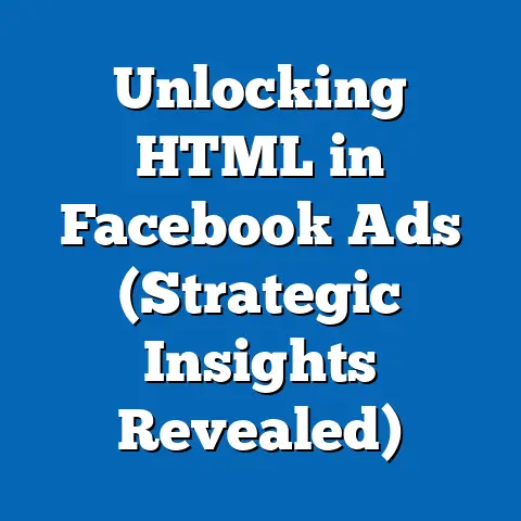 Unlocking HTML in Facebook Ads  (Strategic Insights Revealed)
