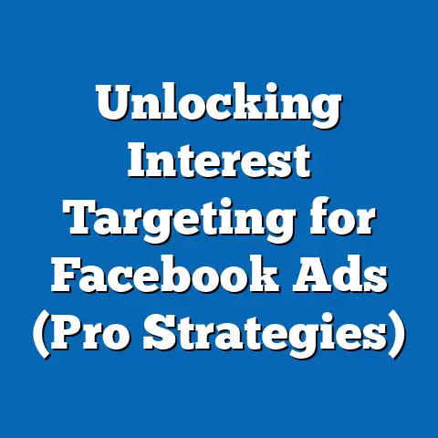 Unlocking Interest Targeting for Facebook Ads  (Pro Strategies)