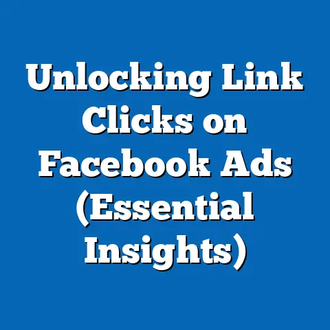 Unlocking Link Clicks on Facebook Ads  (Essential Insights)