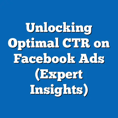 Unlocking Optimal CTR on Facebook Ads  (Expert Insights)