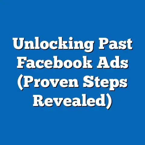 Unlocking Past Facebook Ads  (Proven Steps Revealed)