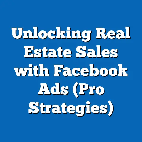 Unlocking Real Estate Sales with Facebook Ads  (Pro Strategies)
